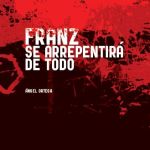 Franz se arrepentirá de todo, novela de terror por entregas semanales