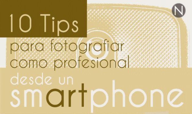 Infografía con 10 útiles consejos para hacer fotos profesionales desde el smartphone