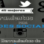 Estas son las 45 mejores utilidades para Redes Sociales (infografía)