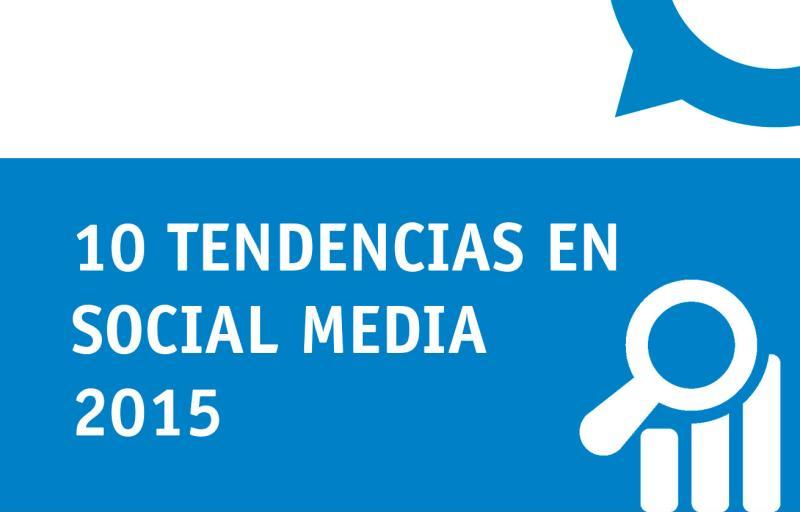 Las diez tendencias en Social Media para 2015 (infografía)