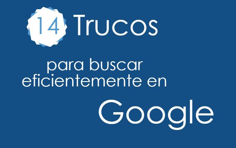 14 trucos que debes conocer para hacer buenas búsquedas en Google (infografía)