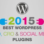 Los mejores plugins WordPress 2015 para SEO, CRO y Social Media (infografía)