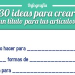 30 ideas para crear títulos atractivos para tus posts (infografía)