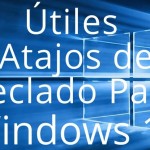 Atajos de teclado imprescindibles para Windows 10 (infografía)