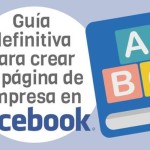Guía definitiva: Crea una Página de Empresa en Facebook (infografía)