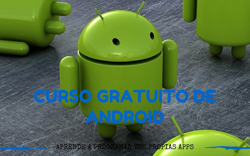 Curso gratuito de Android: aprende a programar tus apps