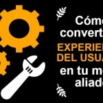 Haz de la Experiencia del Usuario un gran aliado (infografía)