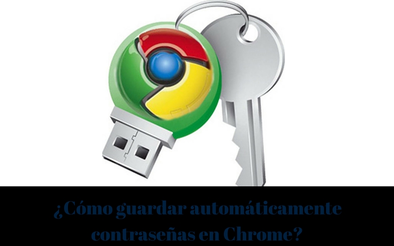 ¿Cómo guardar automáticamente contraseñas en Chrome?