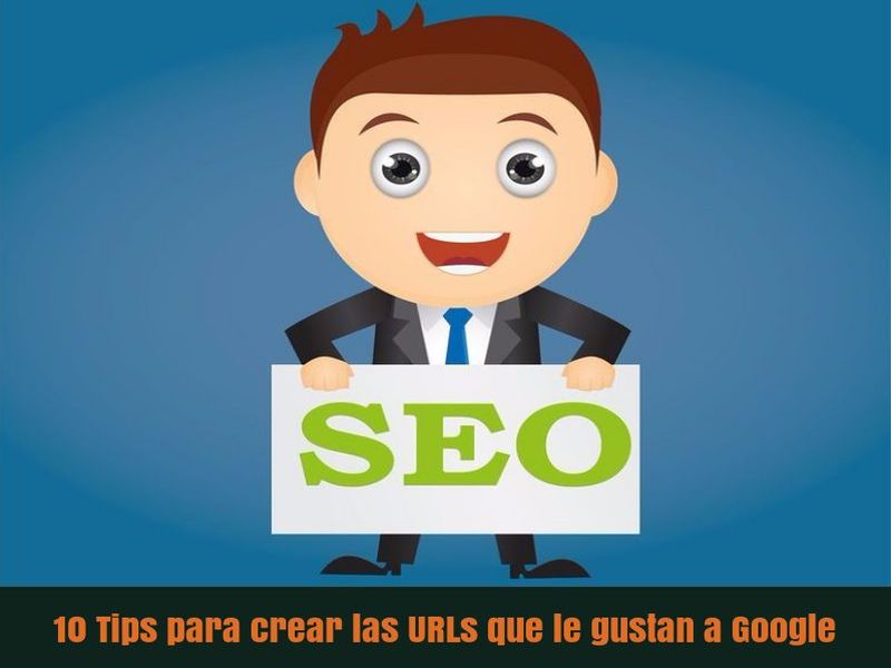 10 Tips para crear URLs que le gustan a Google