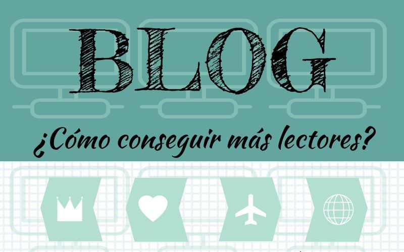 Ganar más lectores para tu Blog, las cuatro claves