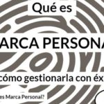 ¿Qué es la Marca Personal y cómo se debe gestionar?