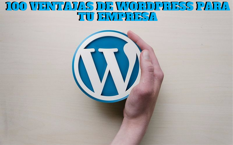 100 ventajas de WordPress para tu Empresa o Negocio