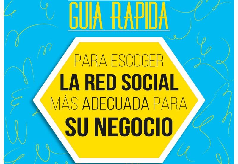 Excelente guía para elegir Red Social para tu Empresa