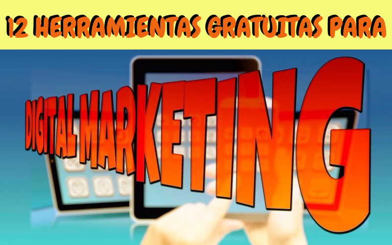 12 herramientas gratis para hacer Marketing Digital