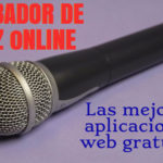 Grabador de voz online: 5 mejores aplicaciones web gratuitas