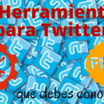 10 herramientas gratuitas para Twitter que debes conocer