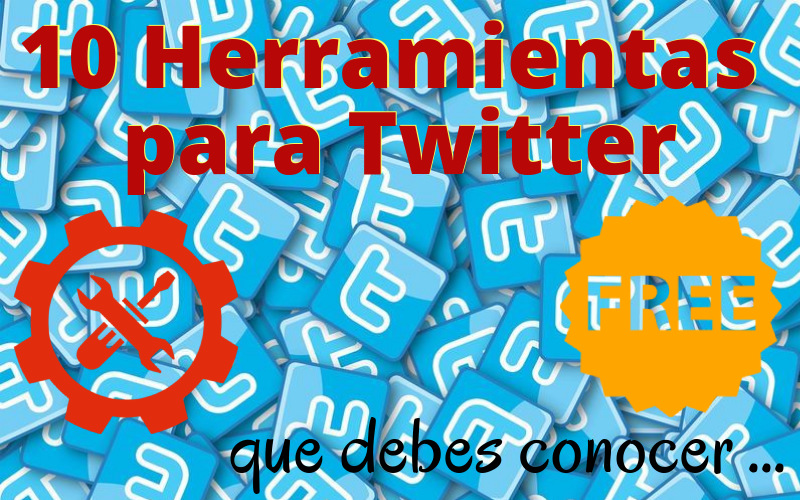 10 herramientas gratuitas para Twitter que debes conocer