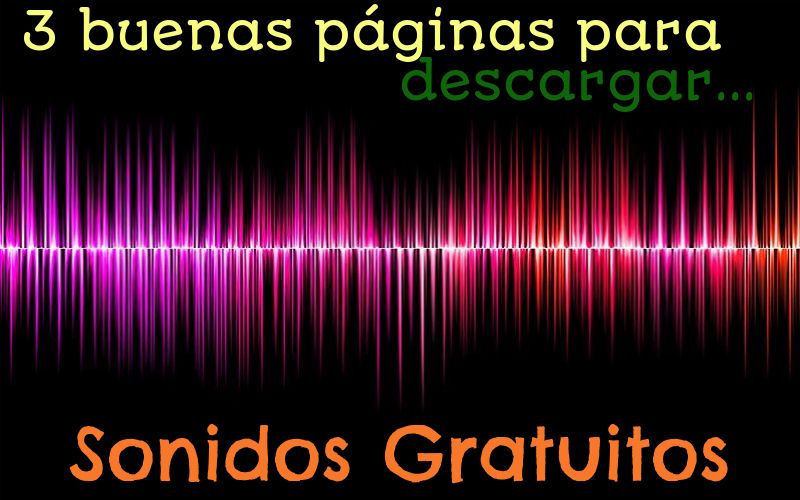 3 sitios para descargar sonidos gratis para tus proyectos