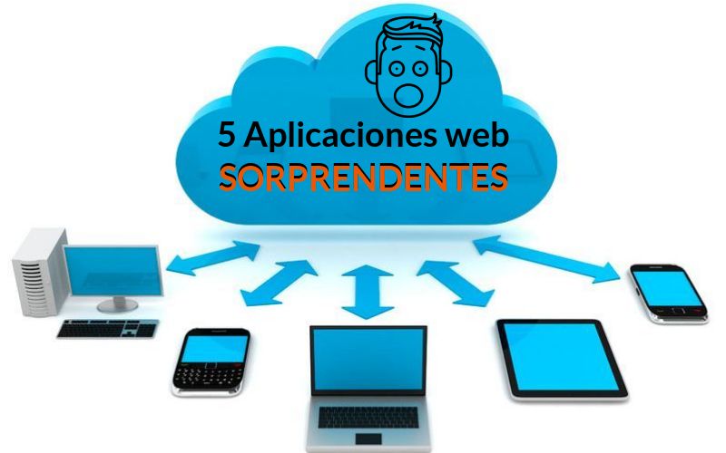 5 aplicaciones web sorprendentes que a lo mejor te gustan