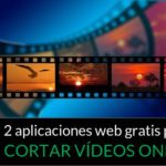 Cortar vídeos online fácilmente con estas 2 aplicaciones web gratuitas