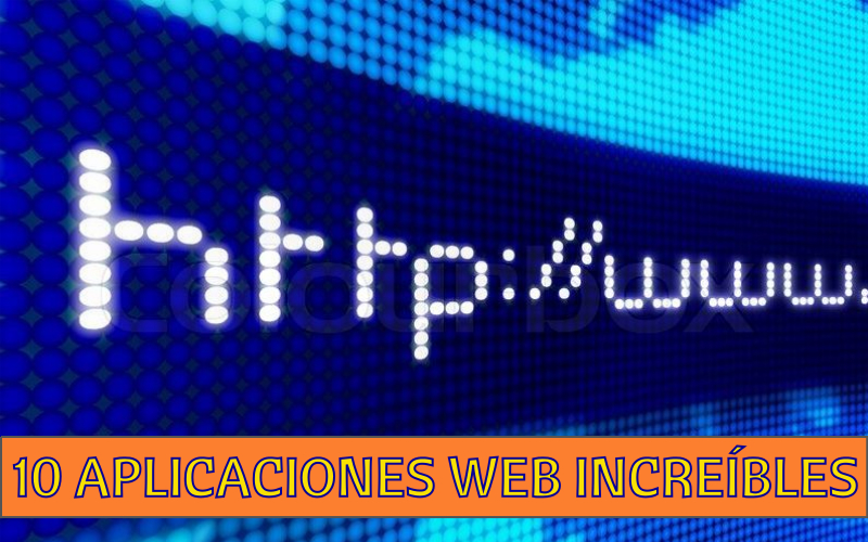 10 aplicaciones web increíbles que no sabías que existían
