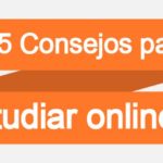 5 Consejos para estudiar en línea que debes poner en práctica