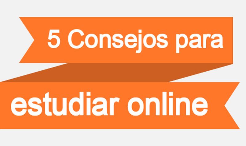 5 Consejos para estudiar en línea que debes poner en práctica