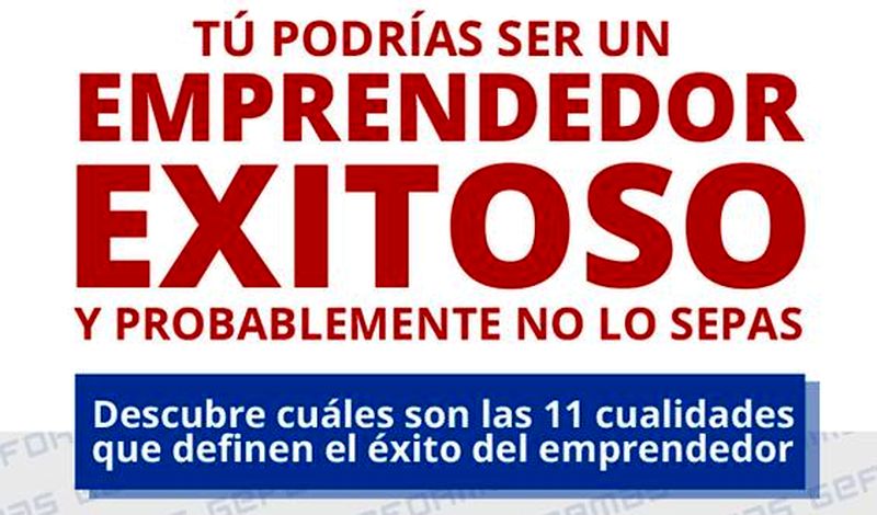 Emprendedor de éxito: estas son las 11 claves para lograrlo