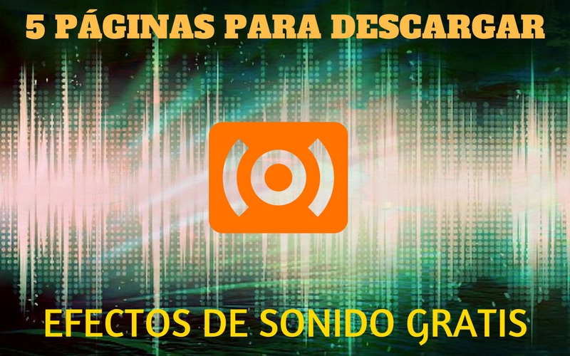 5 prácticas páginas para descargar efectos de sonido gratis