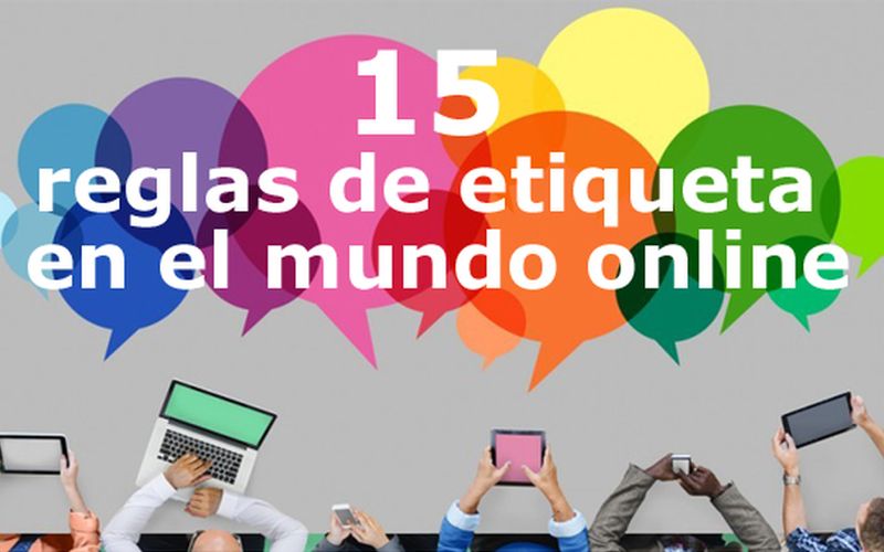 15 Normas de Conducta en Internet Normas de conducta en Internet que todos deberíamos seguir