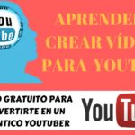 Aprender a crear vídeos para YouTube, y convertirte en Youtuber, con este curso gratuito