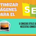 Optimizar imágenes para SEO, siguiendo estos 6 útiles consejos