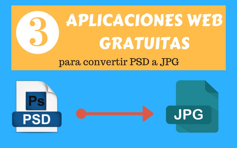Convertir PSD a JPG en línea con estas 3 aplicaciones web gratuitas