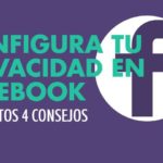 Cómo configurar la privacidad en Facebook con 4 sencillos consejos