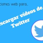 Descargar vídeos de Twitter fácilmente con estas 3 aplicaciones web