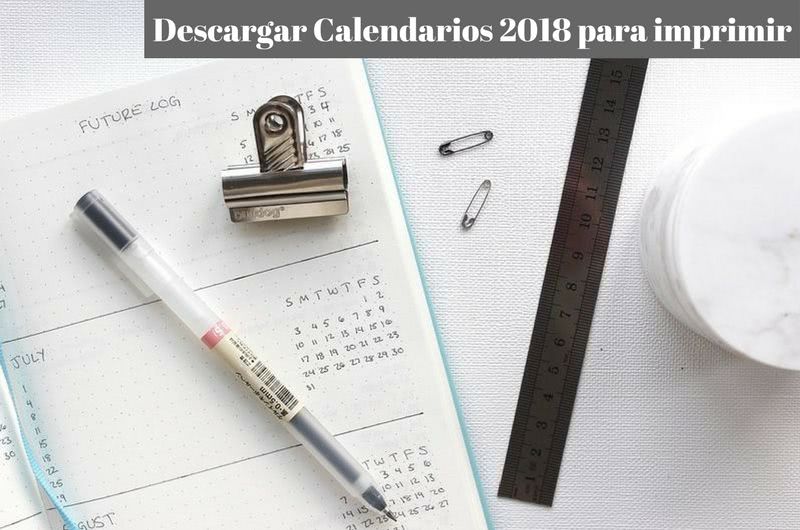 Descargar Calendarios 2018 para imprimir en cualquiera de estas 3 webs
