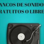 3 bancos de sonidos gratuitos para descargar y usar en tus proyectos