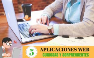 5 aplicaciones web curiosas y sorprendentes