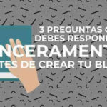 Antes de crear un Blog debes hacerte estas preguntas