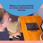 Mejores extensiones para Chrome de productividad