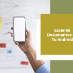 Escanear documentos en tu Android